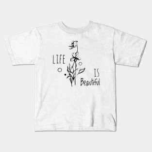 Life is beautiful Kids T-Shirt